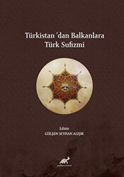 Türkistan’dan Balkanlara Türk Sufizmi - Paradigma Akademi Yayınları