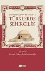 Türkistan’dan Türkiye’ye Türklerde Şehircilik - Berikan Yayınevi