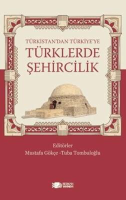 Türkistan’dan Türkiye’ye Türklerde Şehircilik - 1
