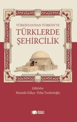 Türkistan’dan Türkiye’ye Türklerde Şehircilik - 1