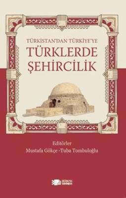 Türkistan’dan Türkiye’ye Türklerde Şehircilik - 1