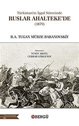 Türkistan’ın İşgal Sürecinde Ruslar Ahalteke’de 1879 - Bengü Yayınları