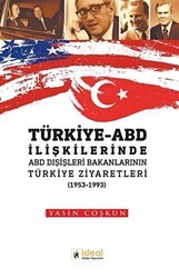 Türkiye - ABD İlişkilerinde ABD Dışişleri Bakanlarının Türkiye Zİyaretleri 1953-1933 - İdeal Kültür Yayıncılık