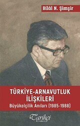 Türkiye - Arnavutluk İlişkileri - Tarihçi Kitabevi