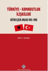 Türkiye - Arnavutluk İlişkileri Büyükelçilik Anıları 1985-1988 - Türk Tarih Kurumu Yayınları