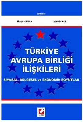 Türkiye Avrupa Birliği İlişkileri Siyasal, Bölgesel ve Ekonomik Boyutlar - 1