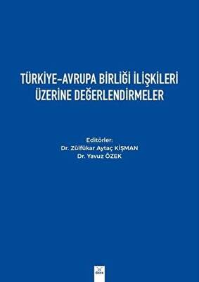 Türkiye-Avrupa Birliği İlişkileri Üzerine Değerlendirmeler - 1
