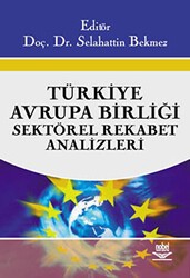 Türkiye - Avrupa Birliği Sektörel Rekabet Analizleri - Nobel Akademik Yayıncılık
