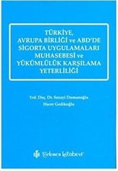 Türkiye, Avrupa Birliği ve ABD’de Sigorta Uygulamaları Muhasebesi ve Yükümlülük Karşılama Yeterliliği - Türkmen Kitabevi