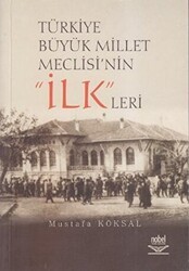 Türkiye Büyük Millet Meclisi’nin ’İlk’leri - Nobel Akademik Yayıncılık