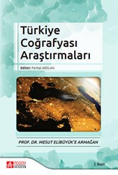 Türkiye Coğrafyası Araştırmaları - Prof. Dr. Mesut Elibüyük’e Armağan - Pegem Akademi Yayıncılık