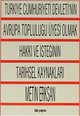Türkiye Cumhuriyeti Devleti`nin Avrupa Topluluğu Üyesi Olmak Hakkı ve İsteğinin Tarihsel Kaynakları - 1