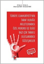 Türkiye Cumhuriyeti`nin Taraf Olduğu Milletlerarası Özel Hukuku İle İlgili Bazı Çok Taraflı Uluslararası Sözleşmeler - Adalet Yayınevi