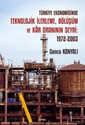 Türkiye Ekonomisinde Teknolojik İlerleme, Bölüşüm ve Kar Oraninin Seyri: 1972-2003 - Kriter Yayınları
