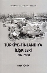 Türkiye - Finlandiya İlişkileri 1917-1980 - Atatürk Araştırma Merkezi