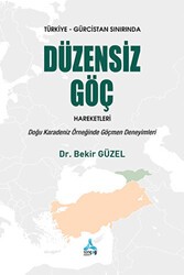 Türkiye - Gürcistan Sınırında Düzensiz Göç Hareketleri: Doğu Karadeniz Örneğinde Göçmen Deneyimleri - Sonçağ Yayınları