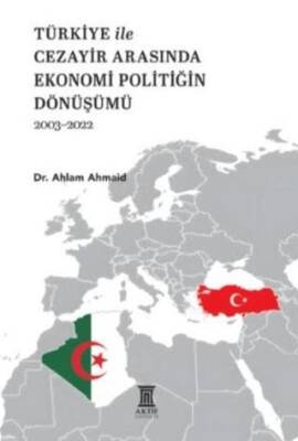 Türkiye ile Cezayir Arasında Ekonomi Politiğin Dönüşümü 2003-2022 - 1
