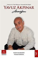 Türkiye ile Türk Dünyası Arasında Bir Köprü Yavuz Akpınar Armağanı - Bengü Yayınları