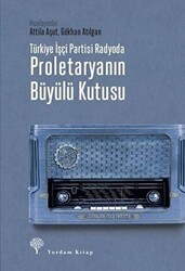 Türkiye İşçi Partisi Radyoda Proletaryanın Büyülü Kutusu - Yordam Kitap