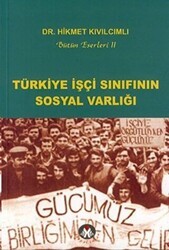 Türkiye İşçi Sınıfının Sosyal Varlığı - Sosyal İnsan Yayınları