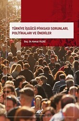 Türkiye İşgücü Piyasası Sorunları, Politikaları ve Öneriler - Paradigma Akademi Yayınları