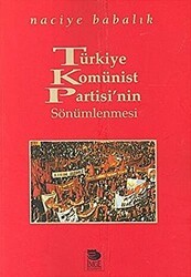 Türkiye Komünist Partisi’nin Sönümlenmesi - İmge Kitabevi Yayınları