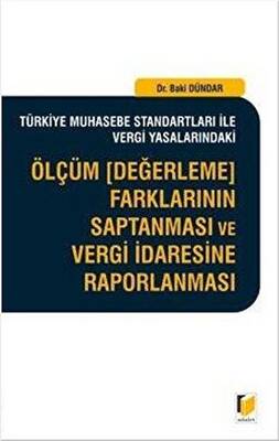 Türkiye Muhasebe Standartları İle Vergi Yasalarındaki Ölçüm Değerleme Farklarının Saptanması ve Vergi İdaresine Raporlanması - 1