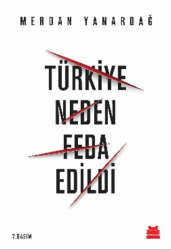 Türkiye Neden Feda Edildi - Kırmızı Kedi Yayınevi