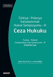 Türkiye - Polonya Karşılaştırmalı Hukuk Sempozyumu - 3 Ceza Hukuku - Seçkin Yayıncılık