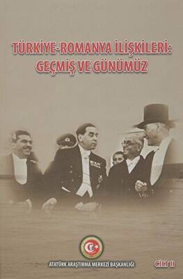 Türkiye - Romanya İlişkileri: Geçmiş ve Günümüz Cilt: 2 - 1