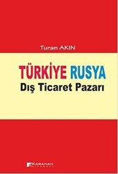 Türkiye Rusya Dış Ticaret Pazarı - Karahan Kitabevi
