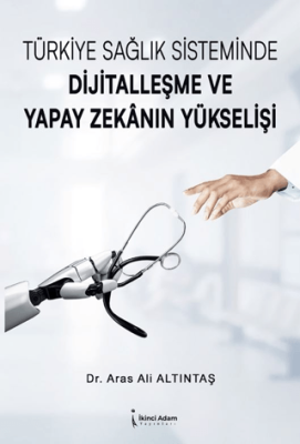 Türkiye Sağlık Sisteminde Dijitalleşme ve Yapay Zekanın Yükselişi - 1