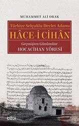 Türkiye Selçuklu Devlet Adamı Hace-i Cihan Geçmişten Günümüze Hocacihan Yöresi - Çizgi Kitabevi Yayınları