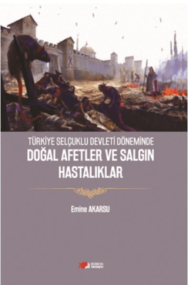 Türkiye Selçuklu Devleti Döneminde Doğal Afetler ve Salgın Hastalıklar - 1