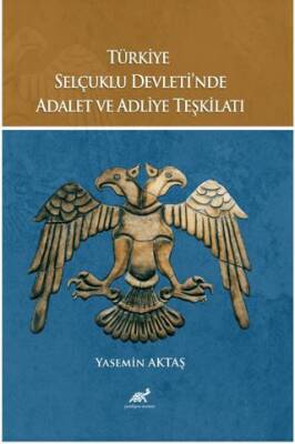 Türkiye Selçuklu Devleti’nde Adalet ve Adliye Teşkilatı - 1