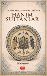 Türkiye Selçuklu Devleti’nde Hanım Sultanlar - Nobel Bilimsel Eserler