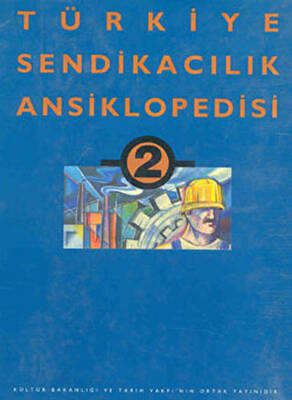 Türkiye Sendikacılık Ansiklopedisi Cilt: 2