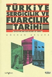 Türkiye Sergicilik ve Fuarcılık Tarihi - Exposition and Fair History of Turkey - Tarih Vakfı Yurt Yayınları