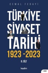 Türkiye Siyaset Tarihi 2. Cilt 1923-2023 - 100 Yılın Siyaseti - Kadim Yayınları