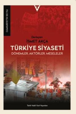 Türkiye Siyaseti; Dönemler, Aktörler, Meseleler - 1