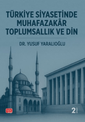 Türkiye Siyasetinde Muhafazakâr Toplumsallık ve Din - 1