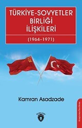 Türkiye - Sovyetler Birliği İlişkileri 1964 - 1971 - Dorlion Yayınları