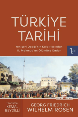 Türkiye Tarihi 1. Cilt - Yeniçeri Ocağı`nın Kaldırılışından II. Mahmud`un Ölümüne Kadar - 1