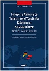 Türkiye ve Almanya`da Yaşanan Yerel Yönetimler Reformunun Karşılaştırılması - Seçkin Yayıncılık
