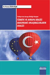 Türkiye ve Avrupa Birliği Arasındaki Anlaşmazlıkların Analizi - Detay Yayıncılık