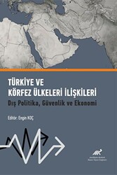 Türkiye ve Körfez Ülkeleri İlişkileri - Paradigma Akademi Yayınları