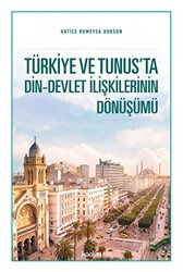 Türkiye ve Tunus’ta Din - Devlet İlişkilerinin Dönüşümü - Kadim Yayınları