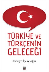 Türkiye ve Türkçenin Geleceği - İleri Yayınları