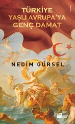 Türkiye Yaşlı Avrupa’ya Genç Damat - Doğan Kitap