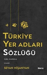 Türkiye Yer Adları Sözlüğü - Liberus Yayınları